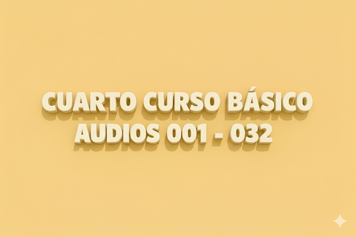Audios Cuarto Curso Básico 