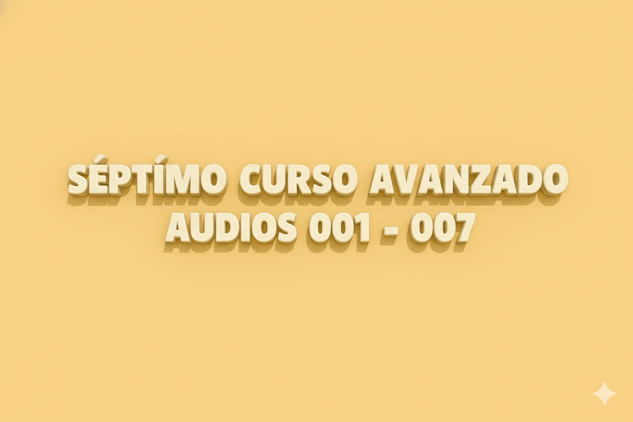 Audios Séptimo Curso Avanzado